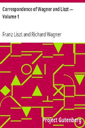 [Gutenberg 3835] • Correspondence of Wagner and Liszt — Volume 1